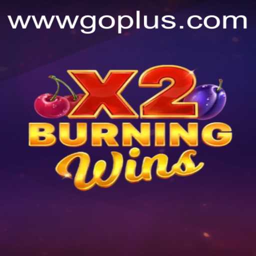 Exploring the Thrills of BurningWinsX2 at GoPlus Casino